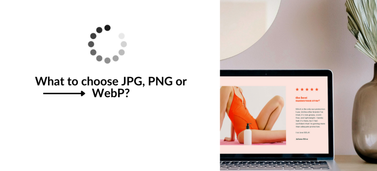 What to choose: JPG, PNG or WebP?