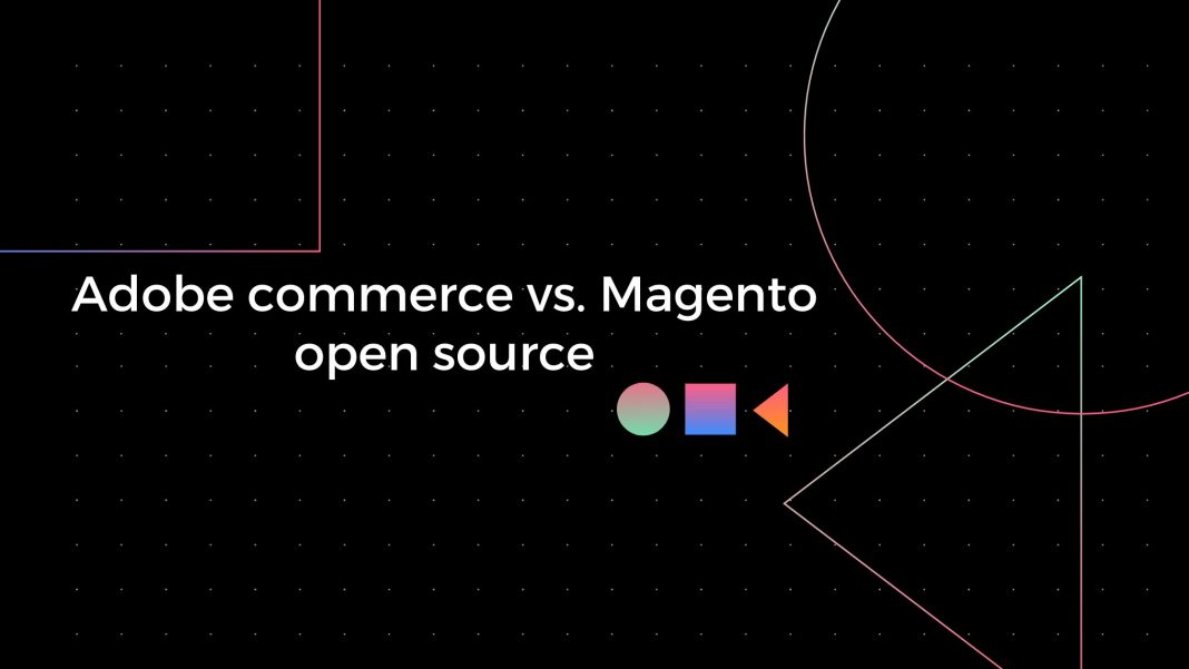 Adobe commerce vs. Magento open source