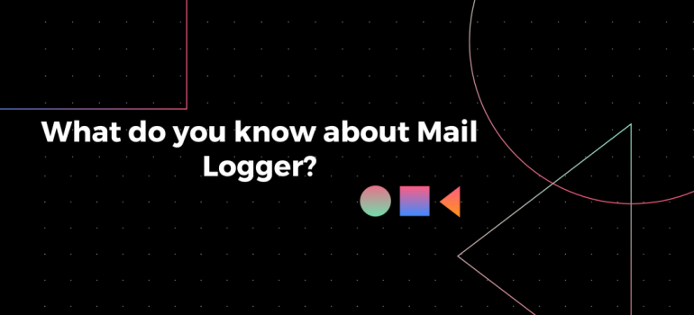 What do you know about Mail Logger?